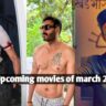 Bollywood March Upcoming Movies 2024